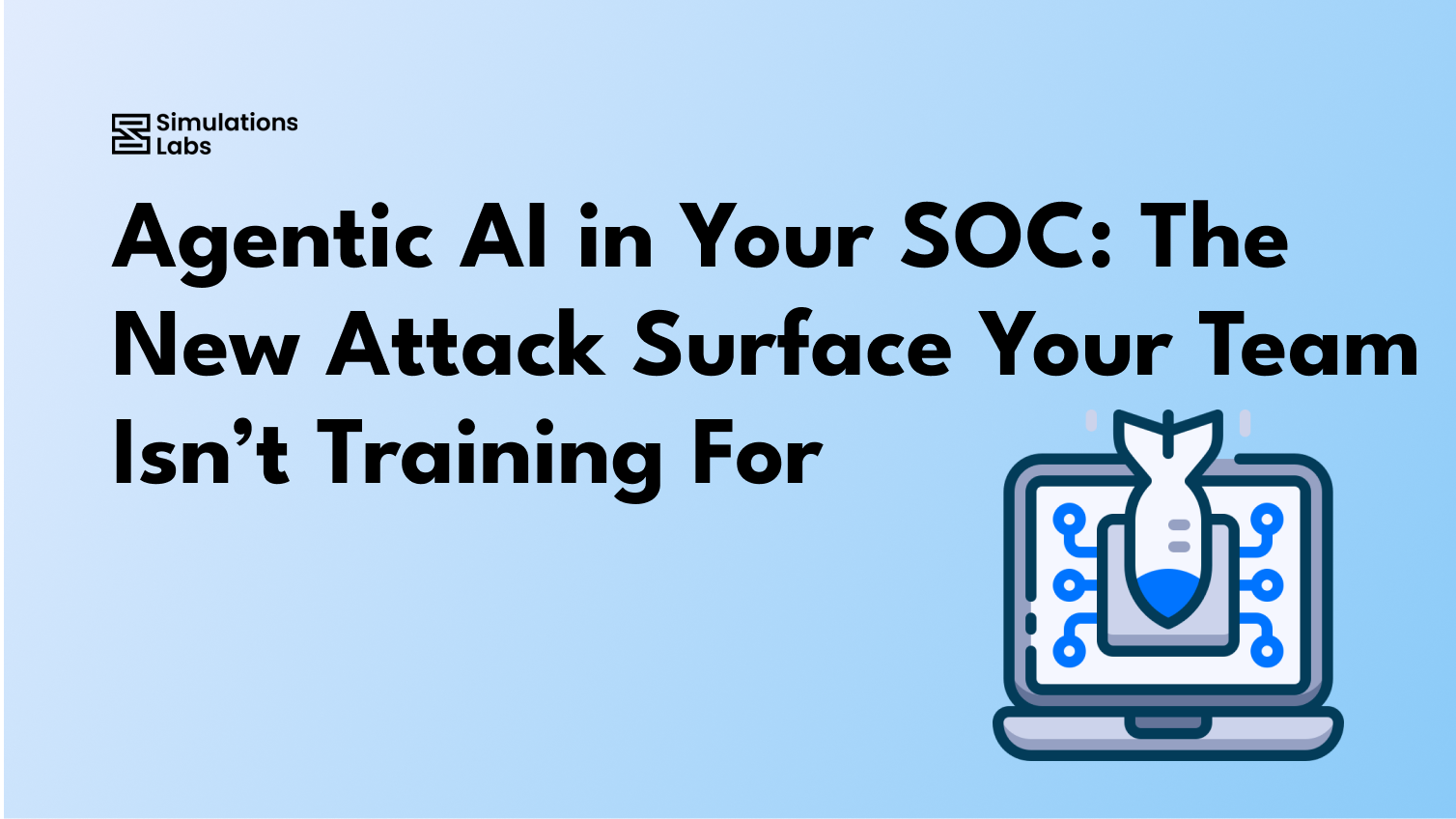 Agentic AI Attack in Your SOC: The New Attack Surface Your Team Isn’t Training For