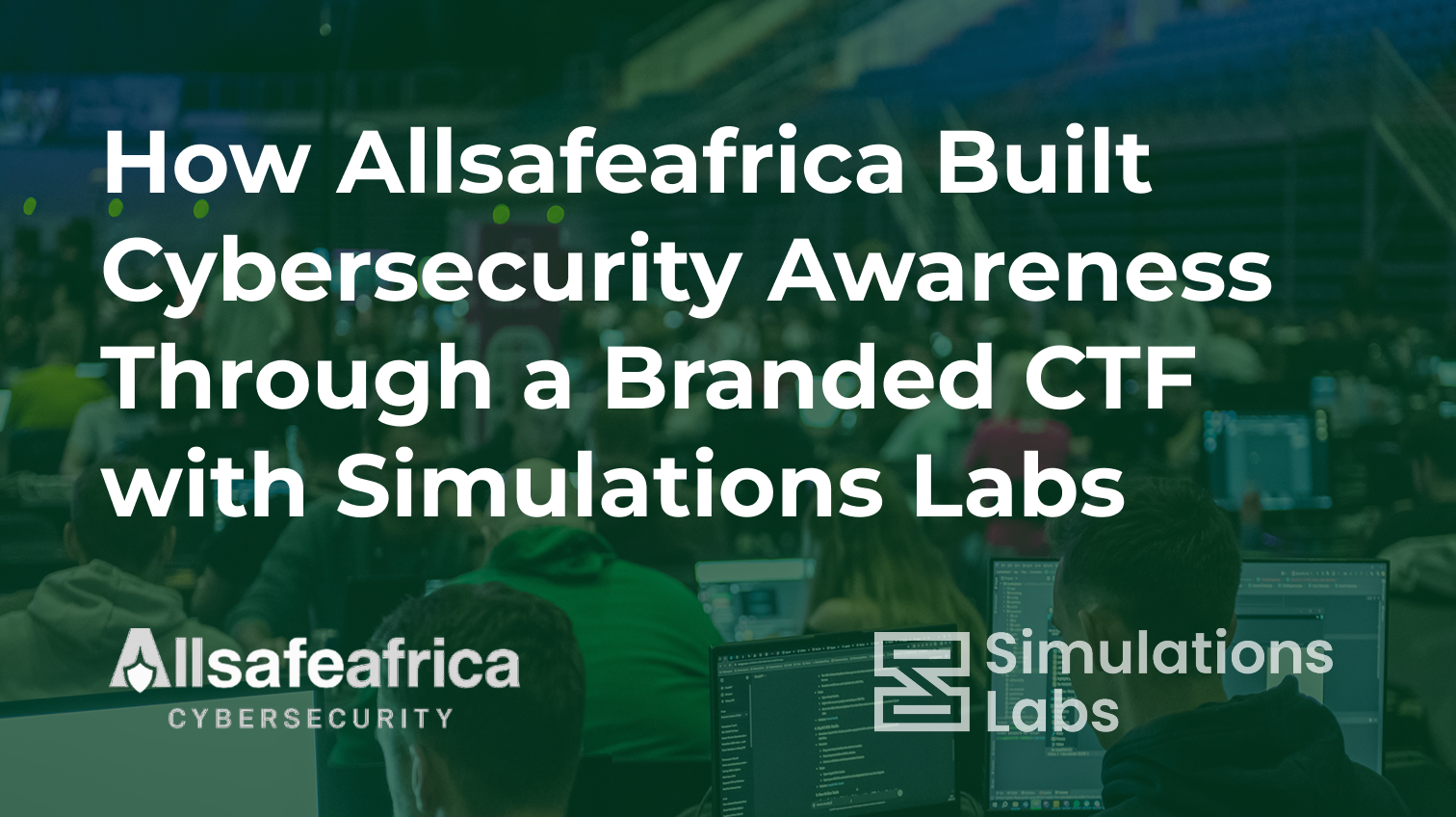 How Allsafeafrica Built Cybersecurity Awareness Through a Branded CTF with Simulations Labs