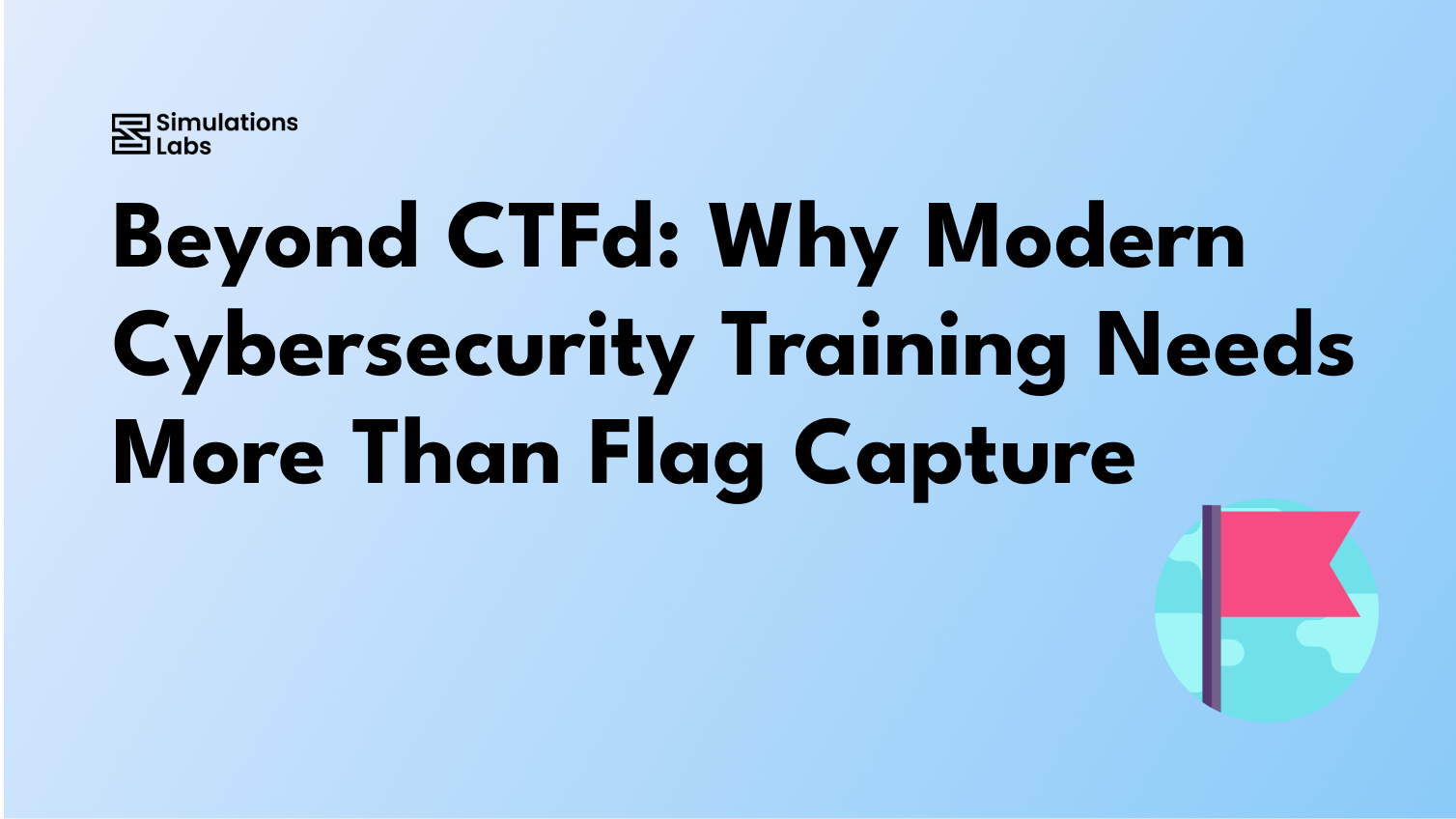 Beyond CTFd: Why Modern Cybersecurity Training Needs More Than Flag Capture