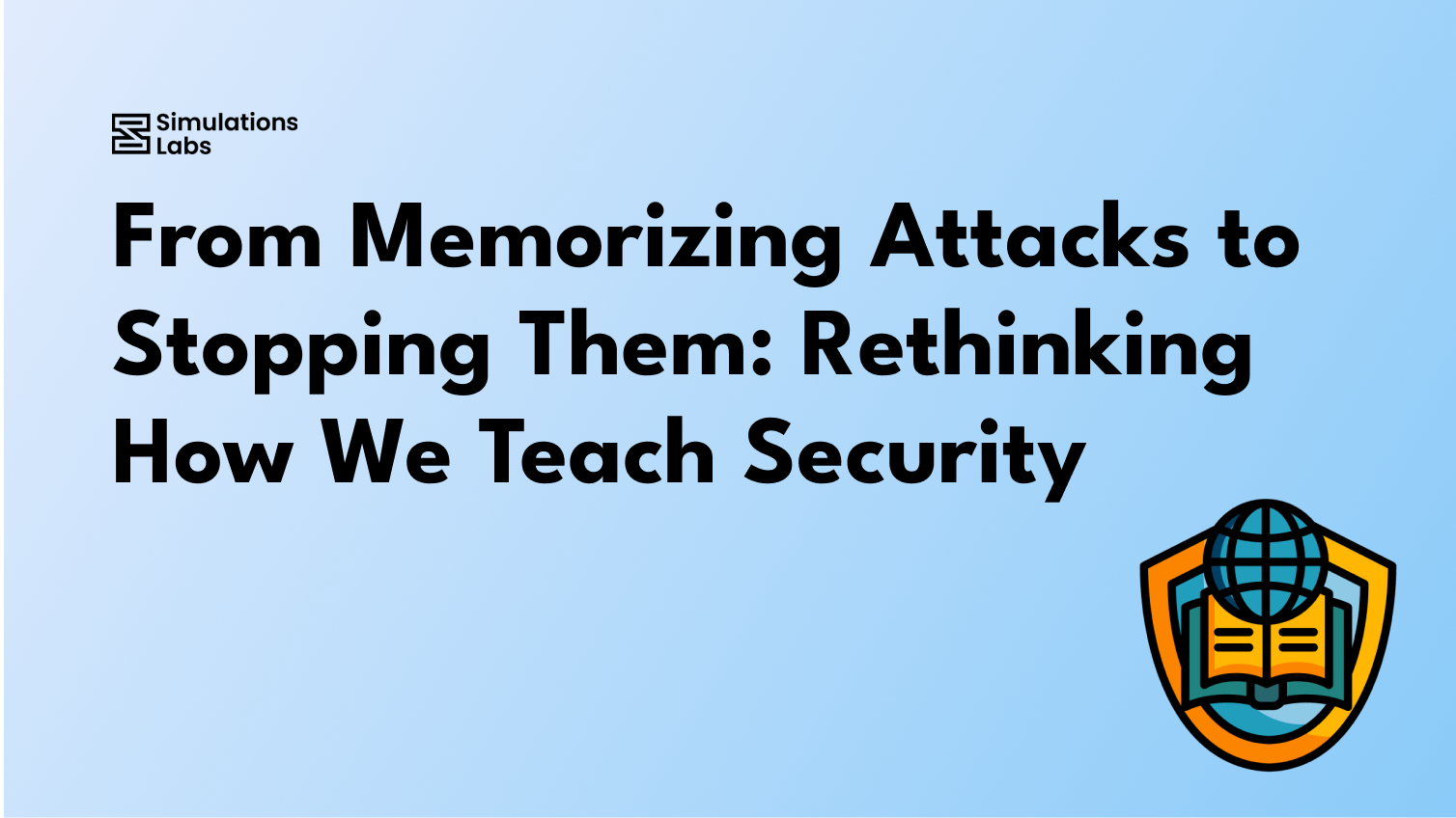 From Memorizing Attacks to Stopping Them: Rethinking How We Teach Security