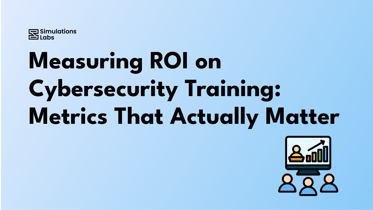 Measuring ROI on Cybersecurity Training: Metrics That Actually Matter