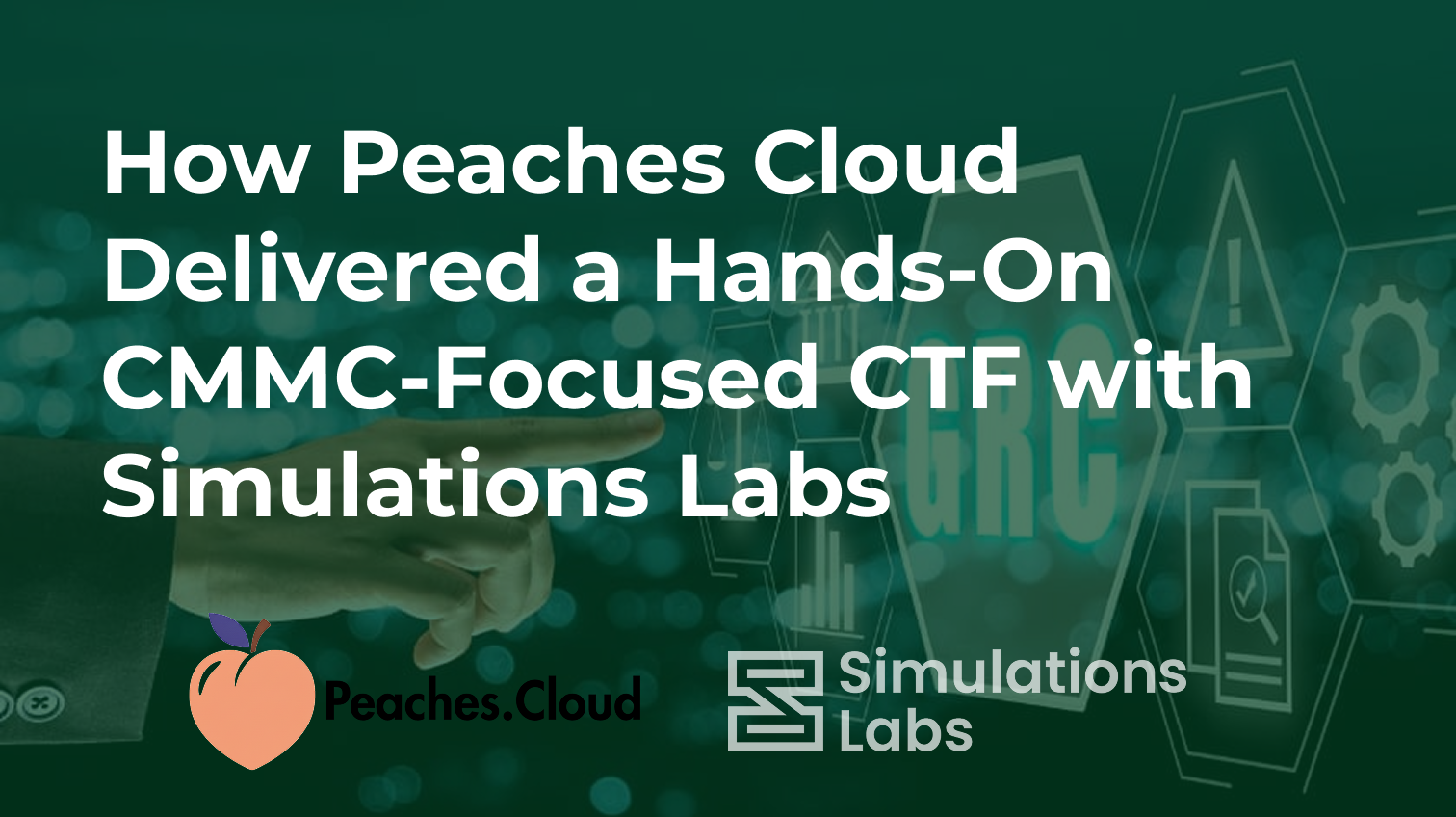 How Peaches Cloud Delivered a Hands-On CMMC-Focused CTF with Simulations Labs