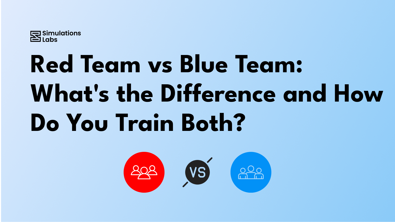 Red Team vs Blue Team: What's the Difference and How Do You Train Both?
