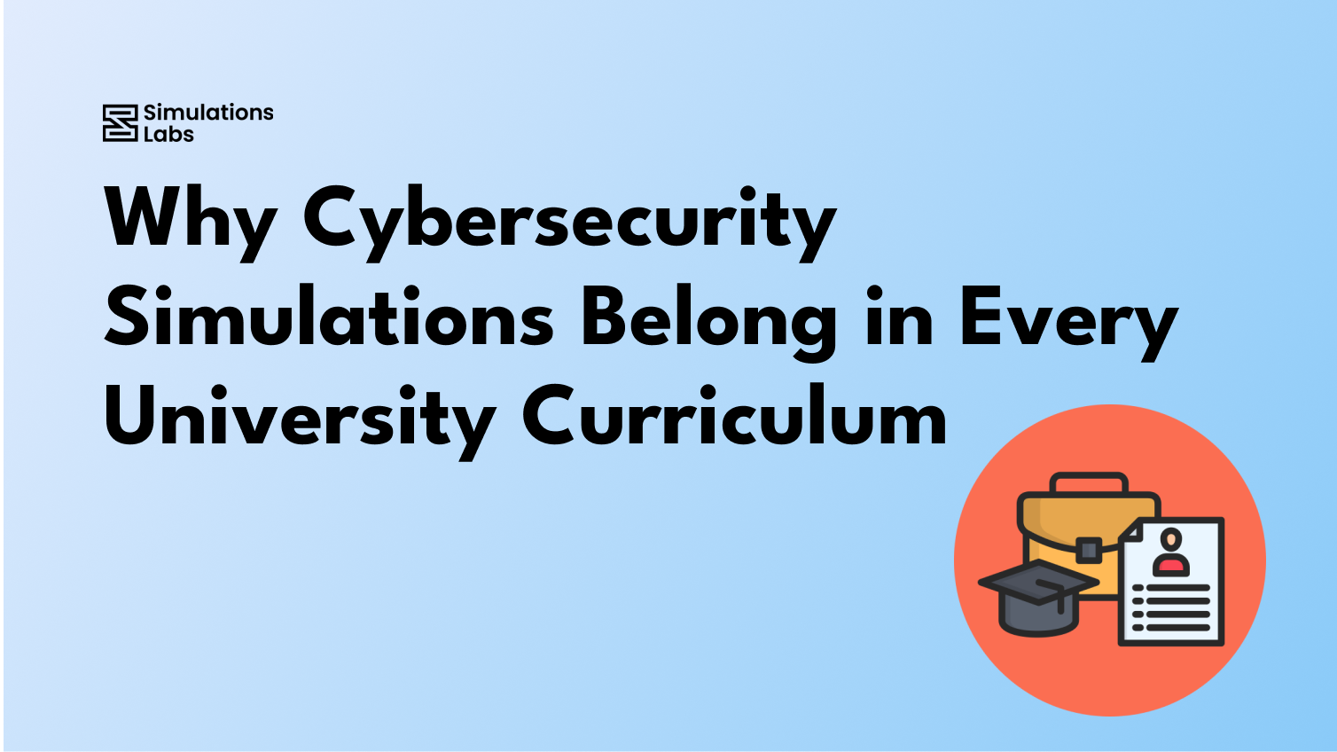 Why Cybersecurity Simulations Belong in Every University Curriculum